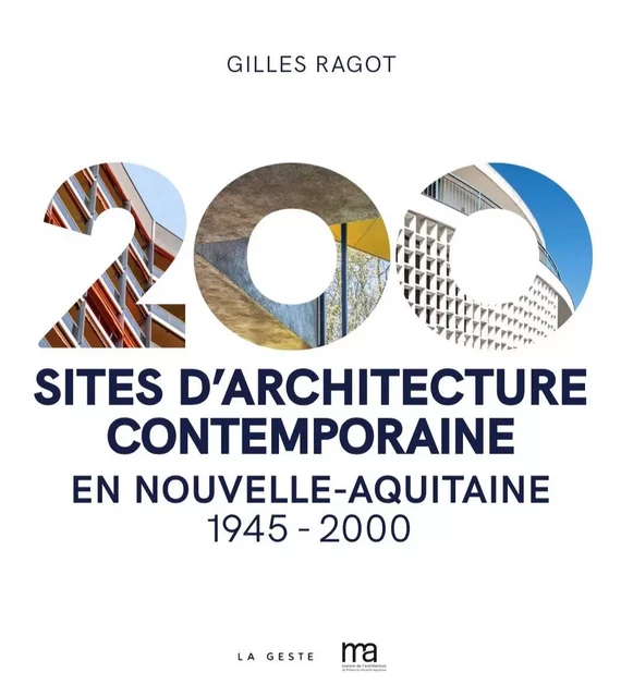 200 SITES D'ARCHITECTURE CONTEMPORAINE EN NOUVELLE-AQUITAINE - GILLES RAGOT - GESTE