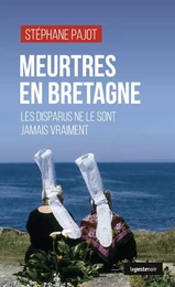 MEURTRES EN BRETAGNE - LES DISPARUS NE LE SONT JAMAIS VRAIMENT