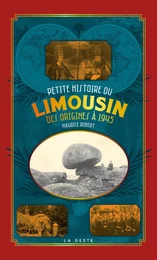 PETITE HISTOIRE DU LIMOUSIN  - DES ORIGINES A 1945 (POCHE - RELIE) COLL. BAROQUE