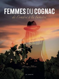 FEMMES DU COGNAC - DE L'OMBRE À LA LUMIÈRE