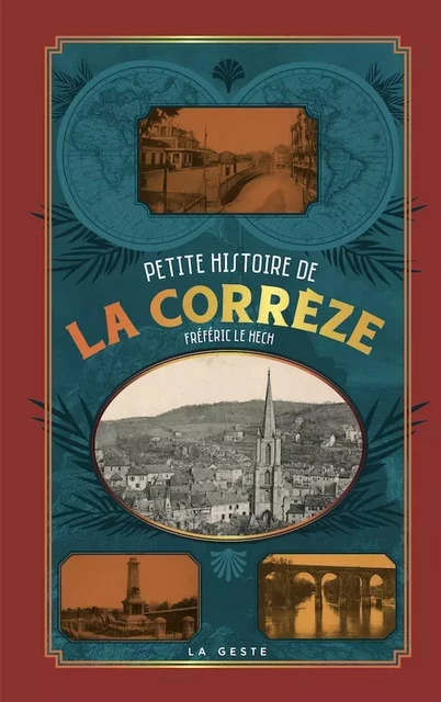 PETITE HISTOIRE DE LA CORRÈZE - FRÉDÉRIC LE HECH - GESTE