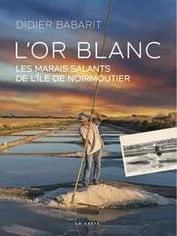 L'OR BLANC - LES MARAIS SALANTS DE L'ILE DE NOIRMOUTIER