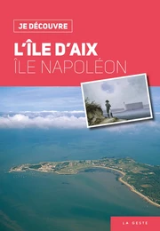 JE DÉCOUVRE L'ILE D'AIX - ILE NAPOLÉON