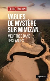 VAGUES DE MYSTERE SUR MIMIZAN (GESTE) - MEURTRES DANS LES LANDES (GESTE NOIR)