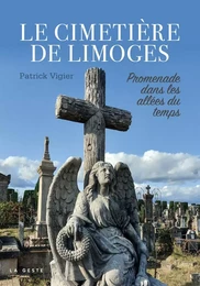 LE CIMETIÈRE DE LIMOGES - PROMENADE DANS LES ALLÉES DU TEMPS