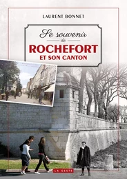 SE SOUVENIR DE ROCHEFORT ET SON CANTON (GESTE) (COLL. BEAU PETIT PAYS ) REEDITIO