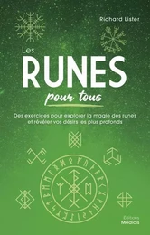 Les Runes pour tous - Des exercices pour explorer la magie des runes et révéler vos désirs profonds