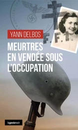 MEURTRES EN VENDEE SOUS L'OCCUPATION (POCHE) COLL. GESTE NOIR