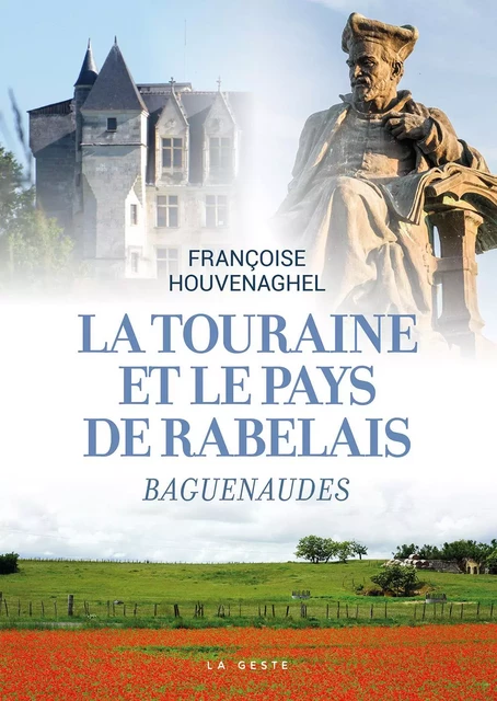 TOURAINE ET LE PAYS DE RABELAIS (GESTE) (COLL. BEAU PETIT PAYS ) - Françoise Houvenaghel - GESTE