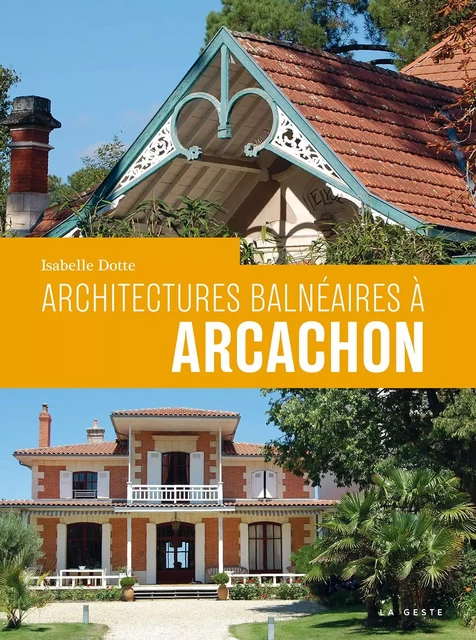 ARCHITECTURE BALNEAIRE A ARCACHON   (BP) - ISABELLE DOTTE - GESTE