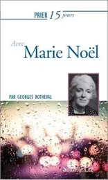 Prier 15 jours avec Marie Noël