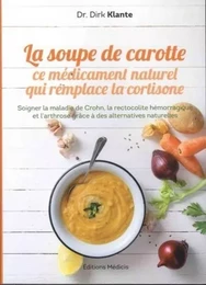 La soupe de carotte - Ce médicament naturel qui remplace la cortisone