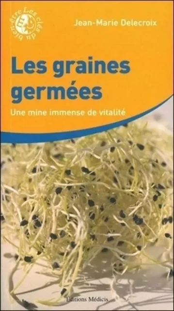 Les graines germées - Une mine immense de vitalité - Jean-Marie Delecroix - Dervy