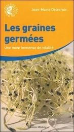 Les graines germées - Une mine immense de vitalité