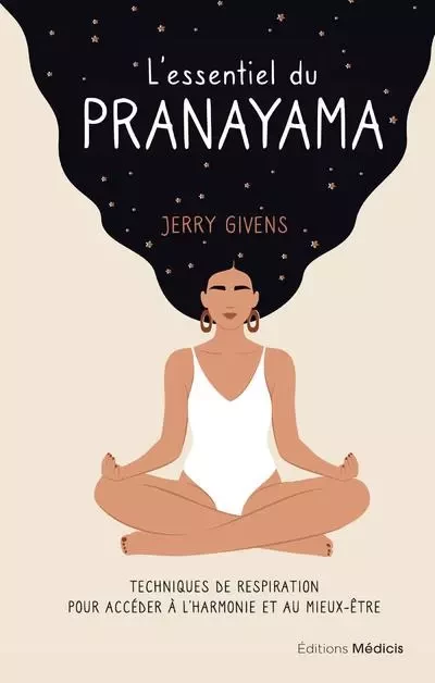 L'essentiel du pranayama - Techniques de respiration pour accéder à l'harmonie et au mieux-être - Jerry Givens - Dervy