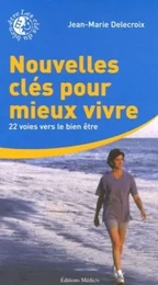 Nouvelles clés pour mieux vivre - 22 voies vers le bien être