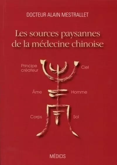 Les sources paysannes de la médecine chinoise - Alain Mestrallet - Dervy