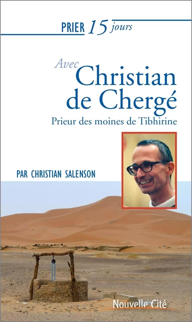 Prier 15 jours avec Christian de Chergé - Christian Salenson - NOUVELLE CITE