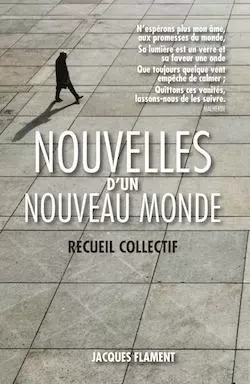 NOUVELLES D'UN NOUVEAU MONDE -  RECUEIL COLLECTIF - JACQUES FLAMENT