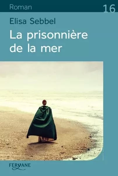 LA PRISONNIERE DE LA MER -  SEBBEL - FERYANE