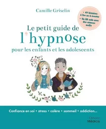 Le petit guide de l'hypnose pour les enfants et les adolescents