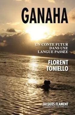 GANAHA - FLORENT TONIELLO - JACQUES FLAMENT