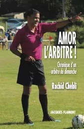 AMOR L'ARBITRE !