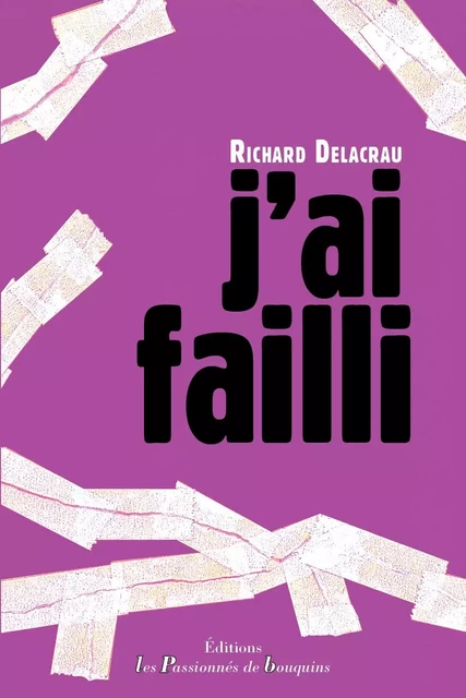 J'ai failli - Richard Delacrau - PASSION BOUQUIN