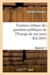 Examen critique des questions politiques de l'Europe de nos jours. 11e opuscule