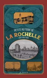 PETITE HISTOIRE DE LA ROCHELLE (GESTE)  (POCHE - RELIE) COLL. BAROQUE