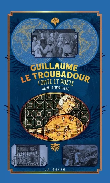 GUILLAUME LE TROUBADOUR - COMTE ET POÈTE - Michel Perraudeau - GESTE