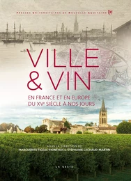 VILLE & VIN - EN FRANCE ET EN EUROPE DU XVÈME SIÈCLE A NOS JOURS