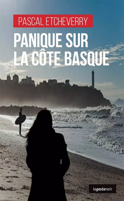 PANIQUE SUR LA COTE BASQUE (POCHE) COLL. GESTE NOIR - PASCAL ETCHEVERRY - GESTE