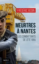 MEURTRES À NANTES - LES COMBATTANTS DE L'ÉTÉ 1955