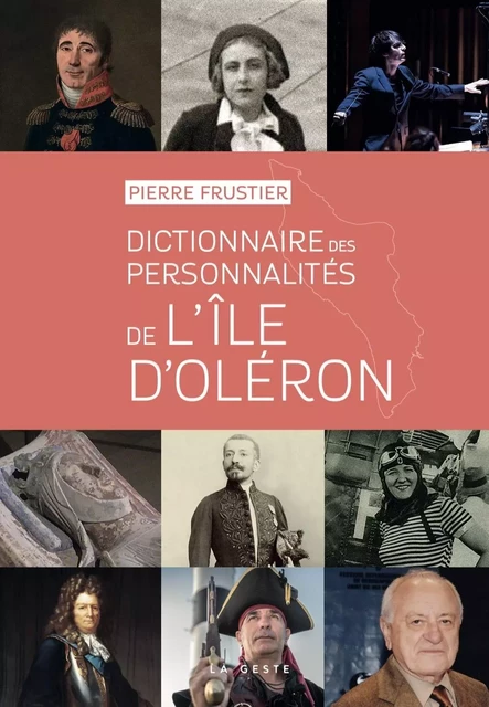 DICTIONNAIRE DES PERSONNALITES D'OLERON (GESTE) - PIERRE FRUSTIER - GESTE