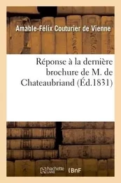 Réponse à la dernière brochure de M. de Chateaubriand