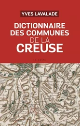 DICTIONNAIRE DES COMMUNES DE LA CREUSE