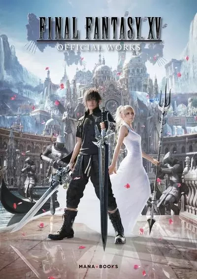 Final Fantasy XV - Official Works -  Collectif - AC média