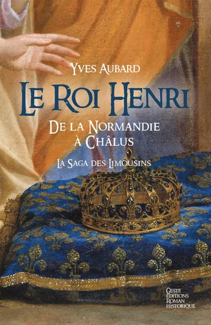 LE ROI HENRI - DE LA NORMANDIE A CHALUS (SAGA DES LIMOUSINS-TOME VII-VERSION POCHE) - YVES AUBARD - GESTE