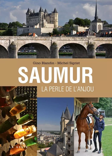 SAUMUR LA PERLE D'ANJOU (GESTE) (COLL. BEAU PETIT PAYS ) REEDITION - Gino Blandin - GESTE