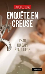 ENQUETE EN CREUSE (GESTE) - L'EAU DU BAIN ETAIT TIEDE (COLL. GESTE NOIR)