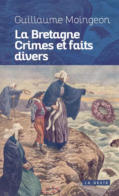 LA BRETAGNE - CRIMES ET FAITS DIVERS - GUILLAUME MOINGEON - GESTE