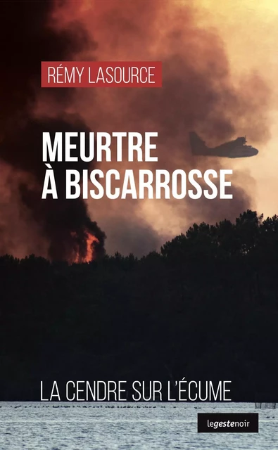 MEURTRE A BISCARROSSE (GESTE)  (COLL. GESTE NOIR) - Rémy Lasource - GESTE