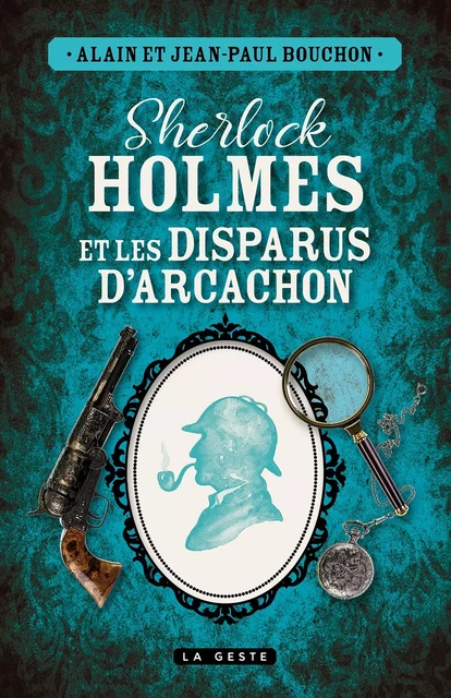 SHERLOCK HOLMES ET LES DISPARUS D'ARCACHON - Alain Bouchon - GESTE