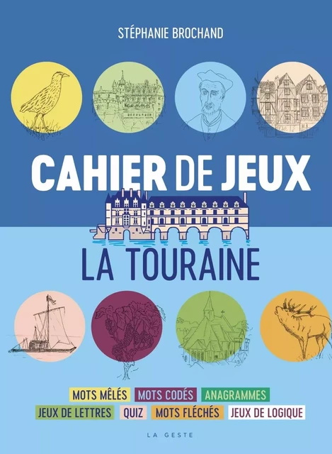 CAHIERS DE JEUX - LA TOURAINE (GESTE) - STEPHANIE BROCHAND - GESTE