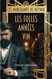 LES FOLLES ANNÉES VIN - LES MARCHANDS DE MEYMAC