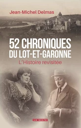 52 CHRONIQUES DU LOT-ET-GARONNE (GESTE) - L'HISTOIRE REVISITEE