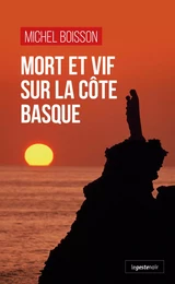 MORT ET VIF SUR LA COTE BASQUE (POCHE) COLL. GESTE NOIR