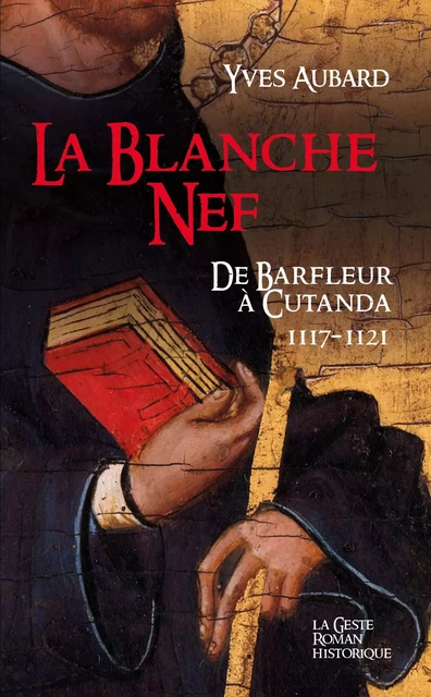 LA BLANCHE NEF - SAGA DES LIMOUSINS (TOME 21) - YVES AUBARD - GESTE