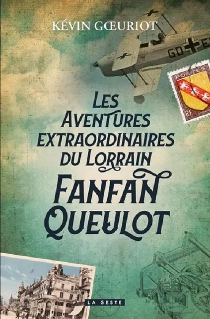 LES AVENTURES EXTRAORDINAIRES DU LORRAIN FANFAN QUEULOT - KEVIN GOEURIOT - GESTE